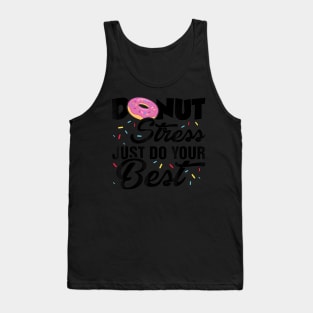 Donut Stress Just Do Your Best Teacher Exam Test Days Tank Top